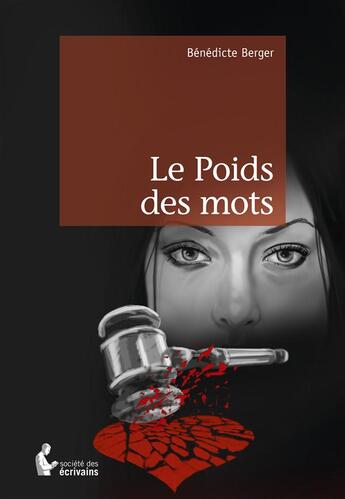 Couverture du livre « Le poids des mots » de Benedicte Berger aux éditions Societe Des Ecrivains