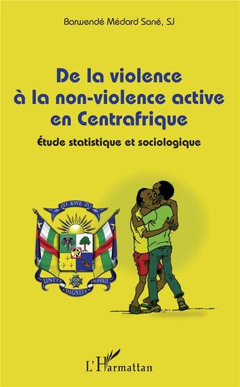 Couverture du livre « De la violence à la non-violence active en Centrafrique ; étude statistique et sociologique » de Barwende Medard Sane et Sj aux éditions L'harmattan