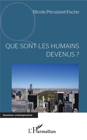 Couverture du livre « Que sont les humains devenus ? » de Nicole Peruisset-Fache aux éditions L'harmattan