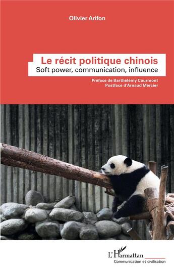 Couverture du livre « Le récit politique chinois : soft power, communication, influence » de Olivier Arifon aux éditions L'harmattan