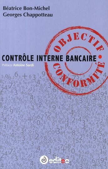 Couverture du livre « Contrôle interne bancaire ; ojbectif conformité » de Beatrice Bon-Michel aux éditions Editea