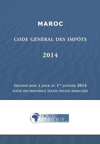 Couverture du livre « Maroc - Code general des impots 2014 » de Droit-Afrique aux éditions Droit-afrique.com