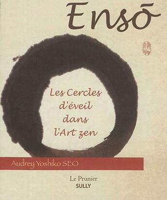 Couverture du livre « Ensô ; les cercles d'éveil dans l'art zen » de Audrey Yoshiko Seo aux éditions Sully