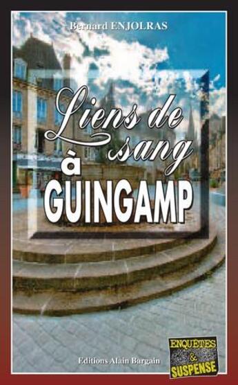 Couverture du livre « Liens de sang à Guingamp » de Bernard Enjolras aux éditions Bargain