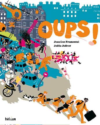 Couverture du livre « Oups ! » de Joelle Jolivet et Jean-Luc Fromental aux éditions Helium