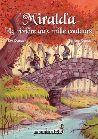 Couverture du livre « Miralda ; la rivière aux mille couleurs » de Eve Domas et Tatiana Domas aux éditions Fourmiliere Bd