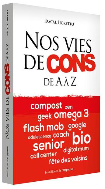 Couverture du livre « Nos vies de cons ; de A à Z » de Pascal Fioretto aux éditions L'opportun