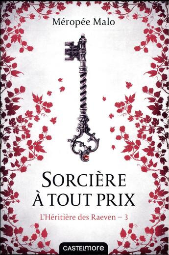 Couverture du livre « L'héritière des Raeven Tome 3 : sorcière à tout prix » de Meropee Malo aux éditions Castelmore