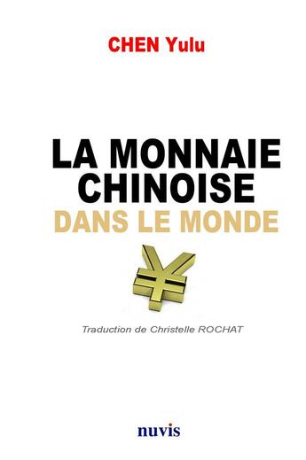 Couverture du livre « La monnaie chinoise dans le monde » de Chen Yulu aux éditions Nuvis