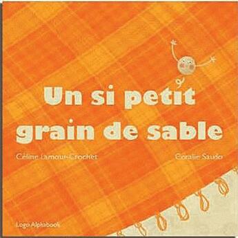 Couverture du livre « Un si petit grain de sable » de Celine Lamour-Crochet et Coralie Saudo aux éditions Alpha Book