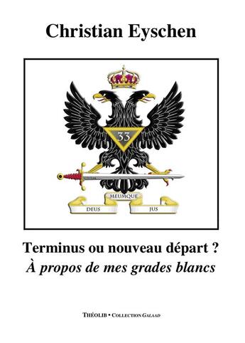 Couverture du livre « Terminus ou nouveau depart ? - a propos de mes grades blancs » de Eyschen Christian aux éditions Theolib