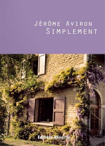 Couverture du livre « Simplement Tome 1 » de Jérôme Aviron aux éditions Rheartis