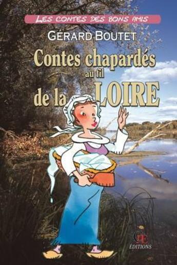 Couverture du livre « Contes chapardés au fil de la loire » de Gerard Boutet aux éditions Communication Presse Edition