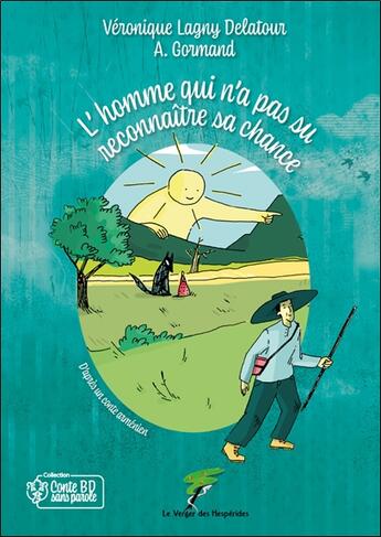 Couverture du livre « L'homme qui n'a pas su reconnaître sa chance » de Veronique Lagny Delatour et Annabelle Gormand aux éditions Le Verger Des Hesperides