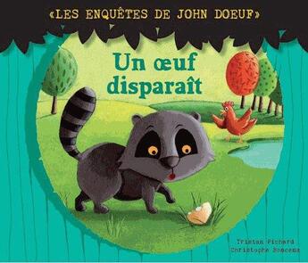 Couverture du livre « Les enquêtes de John Doeuf ; un oeuf disparaît » de Christophe Boncens et Tristan Pichard aux éditions Locus Solus