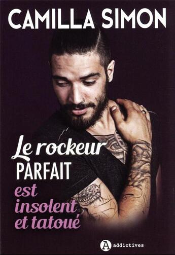 Couverture du livre « Le rockeur parfait est insolent et tatoué » de Camilla Simon aux éditions Editions Addictives