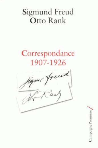 Couverture du livre « Correspondance 1907-1926 » de Otto Rank et Sigmund Freud aux éditions Campagne Premiere