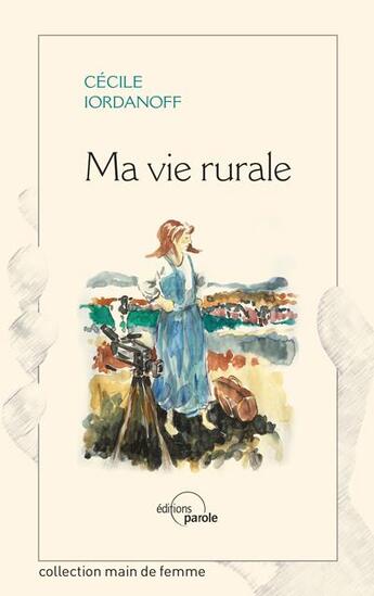 Couverture du livre « Ma vie rurale ou la vie d'une fille de Paris qui a quitté un producteur de films pour un producteur de veaux (bio !) » de Cecile Iordanoff aux éditions Parole