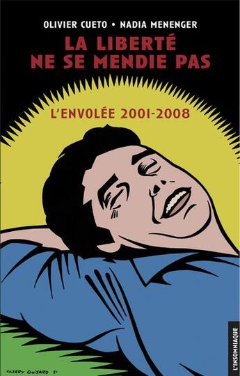 Couverture du livre « La liberté ne se mendie pas : l'Envolée, 2001-2008 » de Nadia Menenger et Olivier Cueto aux éditions Insomniaque