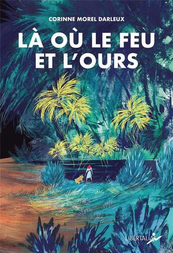 Couverture du livre « La où le feu et l'ours » de Corinne Morel-Darleux aux éditions Libertalia