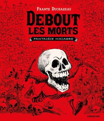 Couverture du livre « Debout les morts : fantaisie macabre » de Frantz Duchazeau aux éditions Sarbacane