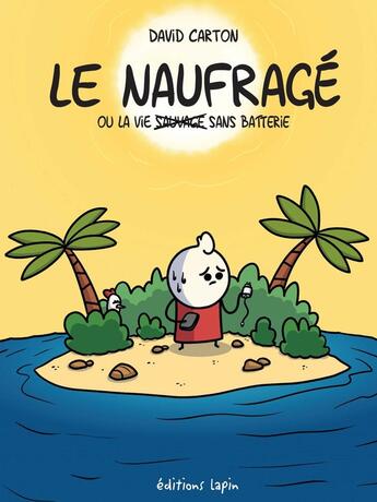 Couverture du livre « Le naufragé, ou la vie sans batterie » de David Carton aux éditions Lapin