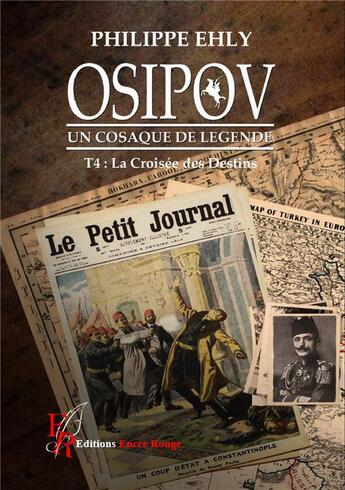 Couverture du livre « Osipov, un Cosaque de légende t.4 : la croisée des destins » de Philippe Ehly aux éditions Editions Encre Rouge