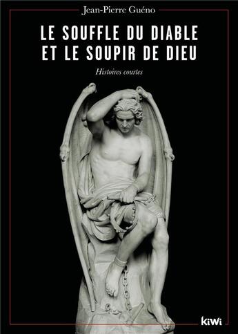 Couverture du livre « Le souffle du diable et le soupir de Dieu ; histoires courtes » de Jean-Pierre Gueno aux éditions Kiwi Romans