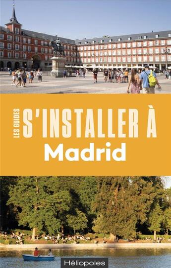 Couverture du livre « S'installer à Madrid » de Marjorie Cessac aux éditions Heliopoles