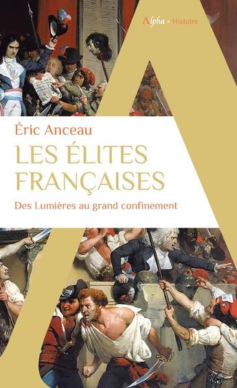 Couverture du livre « Les élites françaises : des Lumières au grand confinement » de Eric Anceau aux éditions Alpha