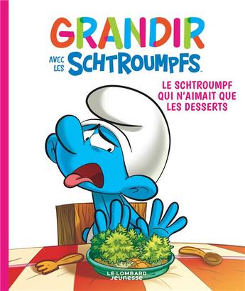 Couverture du livre « Grandir avec les Schtroumpfs Tome 3 : Le Schtroumpf qui n'aimait que les desserts » de Falzar et Antonello Dalena et Thierry Culliford aux éditions Lombard Jeunesse