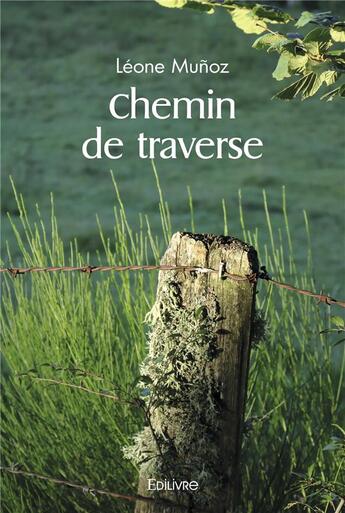 Couverture du livre « Chemin de traverse » de Munoz Leone aux éditions Edilivre