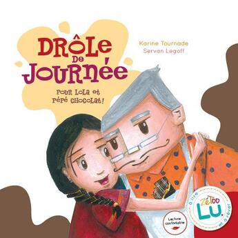 Couverture du livre « Drôle de journée pour Lola et Pépé chocolat » de Karine Tournade et Servan Legoff aux éditions Editions Ztl