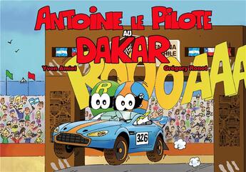 Couverture du livre « Antoine le pilote au Dakar » de Yvon Amiel et Gregory Ronot aux éditions Le Voyageur