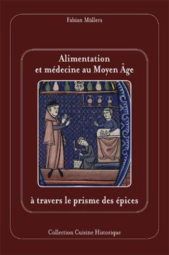 Couverture du livre « Alimentation et médecine au Moyen-Âge à travers le prisme des épices » de Fabian Mullers aux éditions La Muse