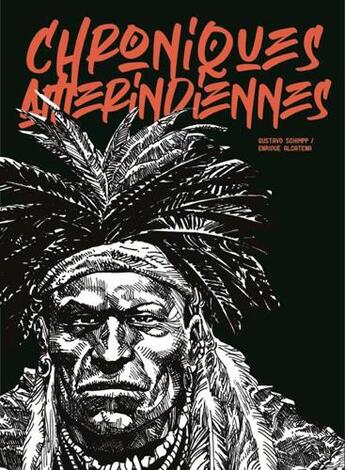 Couverture du livre « Chroniques amérindiennes » de Enrique Alcatena et Gustavo Schimpp aux éditions Ilatina