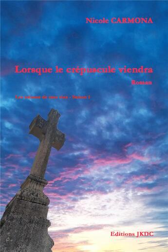 Couverture du livre « Les saisons de nos vies t.1 : lorsque le crépuscule viendra » de Nicole Carmona aux éditions Editions Jkdc