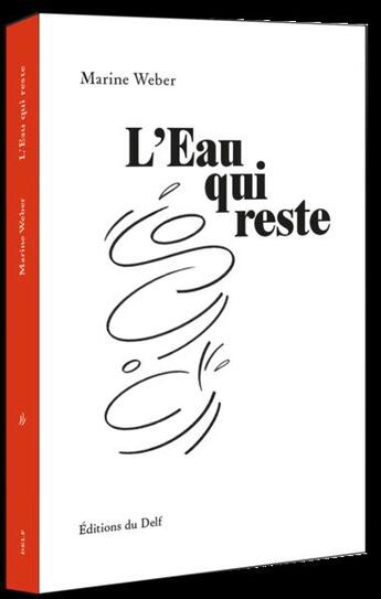 Couverture du livre « L'eau qui reste » de Marine Weber aux éditions Editions Delf