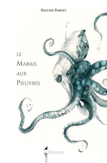 Couverture du livre « Le marais aux pieuvres » de Pauline Parent aux éditions La Singuliere