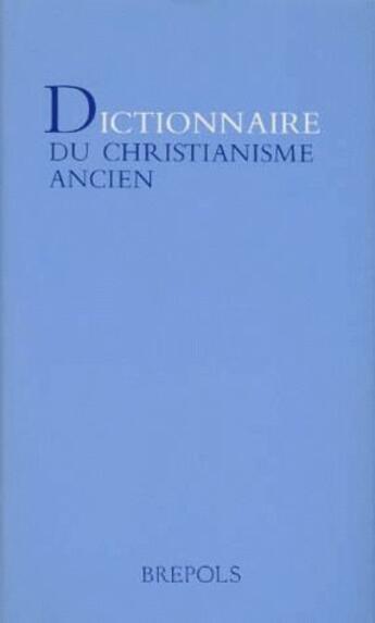 Couverture du livre « Dictionnaire du christianisme ancien » de  aux éditions Brepols