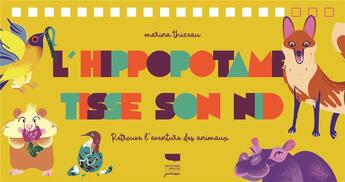 Couverture du livre « L'hippopotame tisse son nid : retrouve l'aventure des animaux » de Marina Thizeau aux éditions Delachaux & Niestle