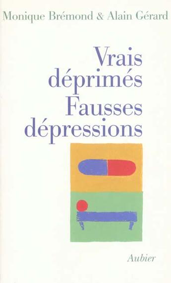 Couverture du livre « Vrais déprimés, fausses dépressions » de Alain Gerard et Monique Bremond aux éditions Aubier