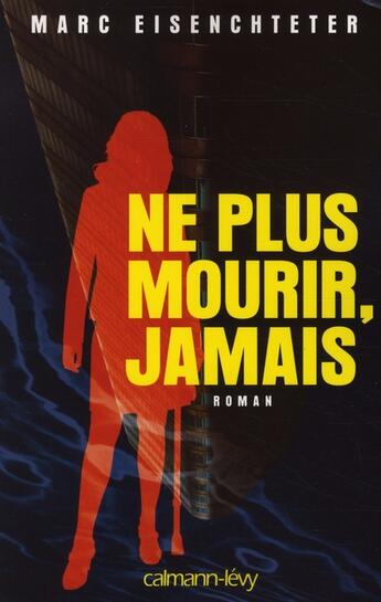 Couverture du livre « Ne plus mourir, jamais » de Eisenchteter-M aux éditions Calmann-levy