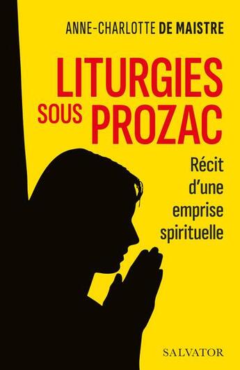 Couverture du livre « Liturgies sous prozac : récit d'une emprise spirituelle » de Laurent Lemoine et Anne-Charlotte De Maistre aux éditions Salvator