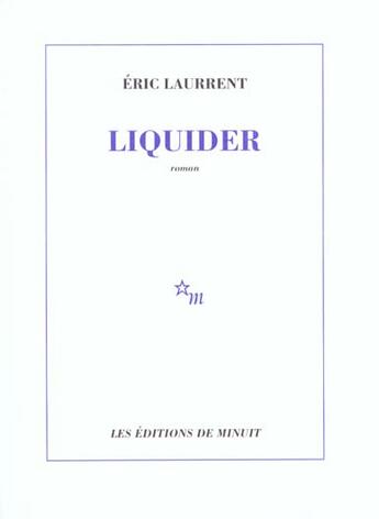 Couverture du livre « Liquider » de Eric Laurrent aux éditions Minuit