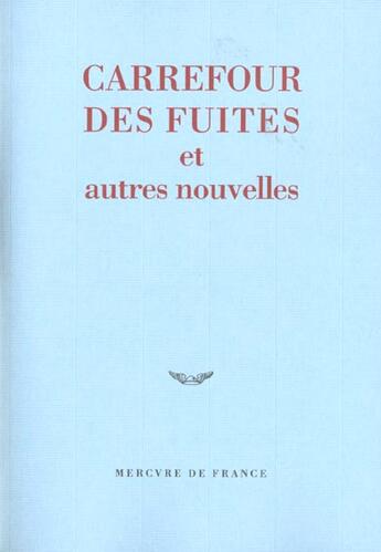 Couverture du livre « Carrefour des fuites et autres nouvelles - prix du jeune ecrivain 2001 » de  aux éditions Mercure De France