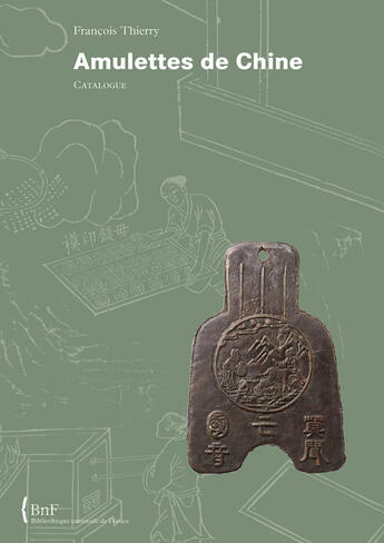 Couverture du livre « Amulettes de Chine ; catalogue » de Francois Thierry aux éditions Bnf Editions