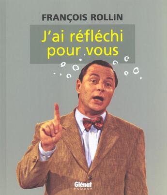 Couverture du livre « J'ai reflechi pour vous » de Francois Rollin aux éditions Glenat