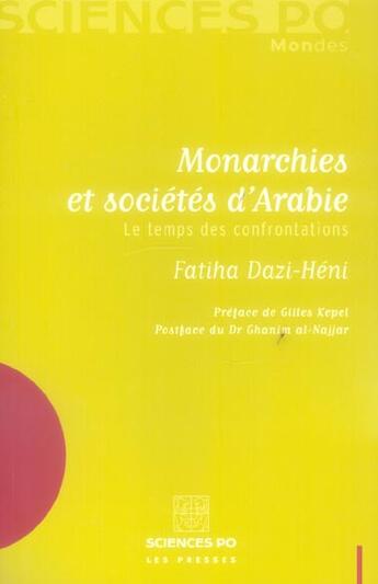 Couverture du livre « Monarchies et sociétés d'Arabie ; le temps des confrontations » de Dazi-Heni F aux éditions Presses De Sciences Po