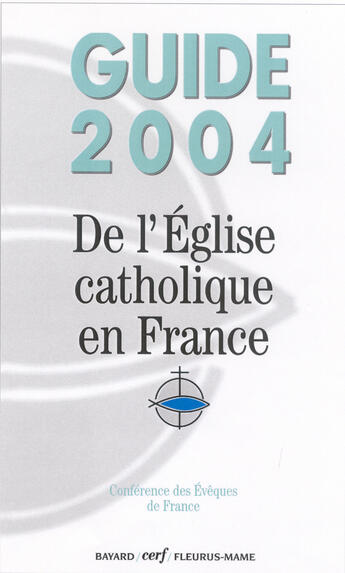 Couverture du livre « Guide 2004 de l'eglise catholique en france (édition 2004) » de Conference Eveques D aux éditions Mame